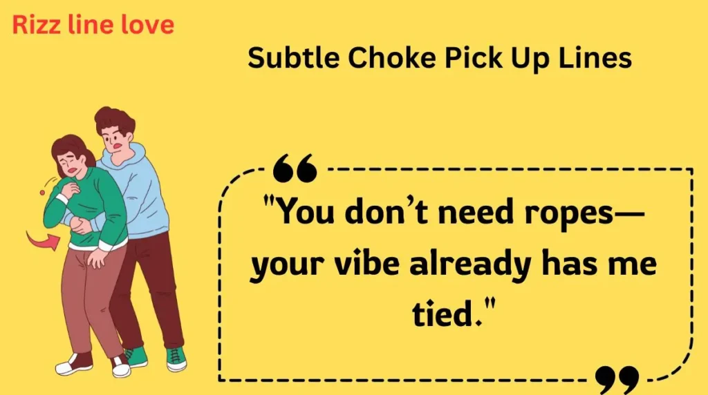 Subtle Choke Pick Up Lines