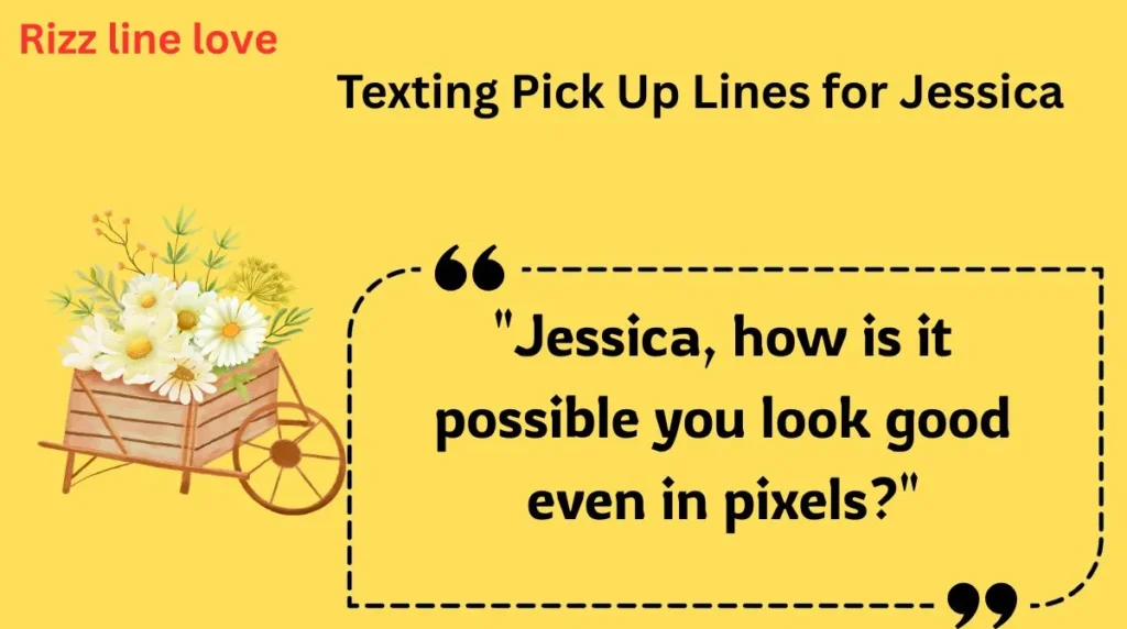Texting Pick Up Lines for Jessica