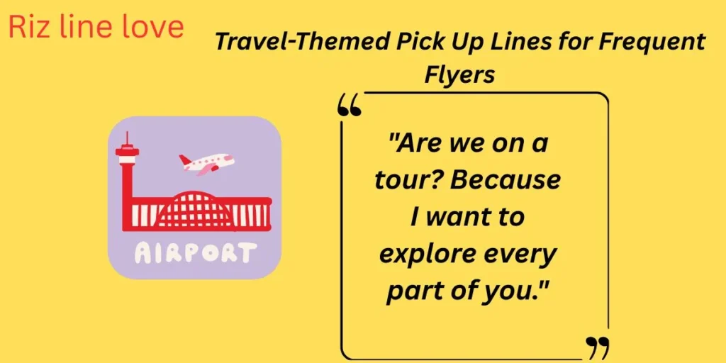 Travel-Themed Pick Up Lines for Frequent Flyers
