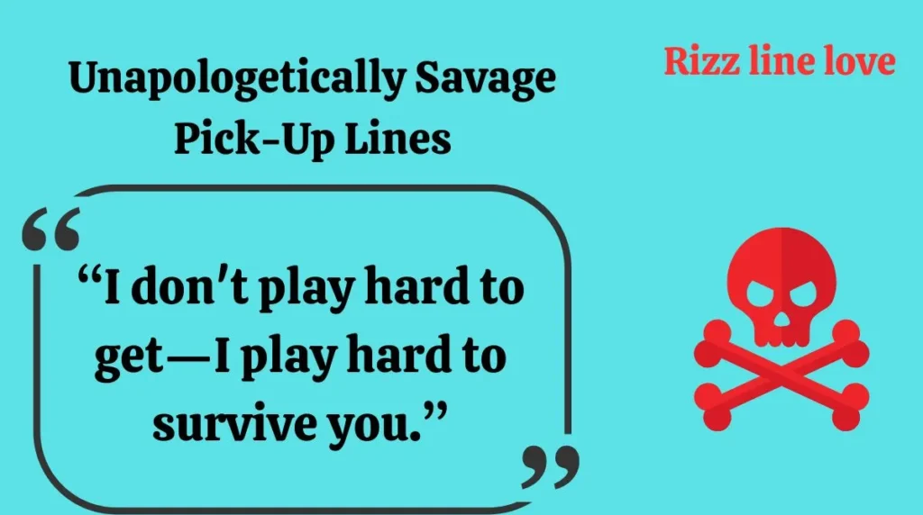 Unapologetically Savage Pick-Up Lines