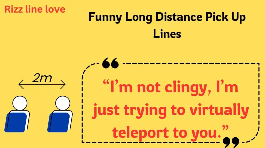 Funny Long Distance Pick Up Lines