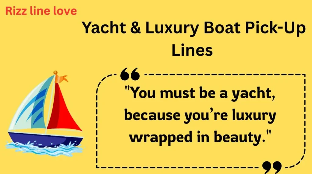 Yacht & Luxury Boat Pick-Up Lines