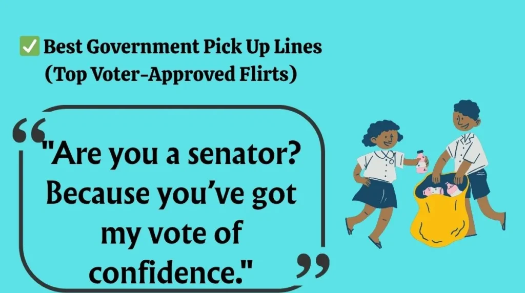 ✅ Best Government Pick Up Lines (Top Voter-Approved Flirts)