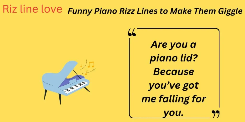 Funny Piano Rizz Lines to Make Them Giggle