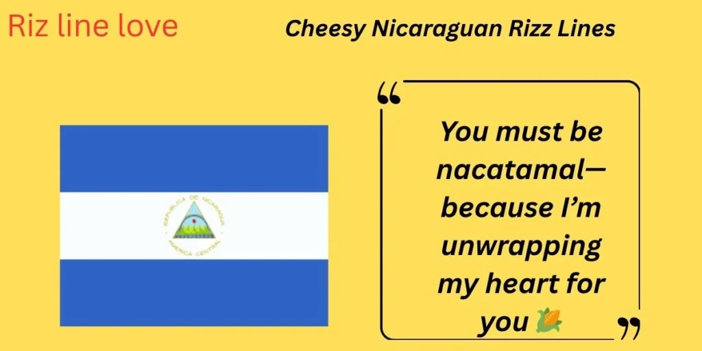 Cheesy Nicaraguan Rizz Lines