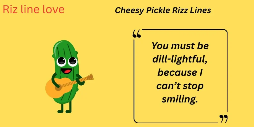 Cheesy Pickle Rizz Lines