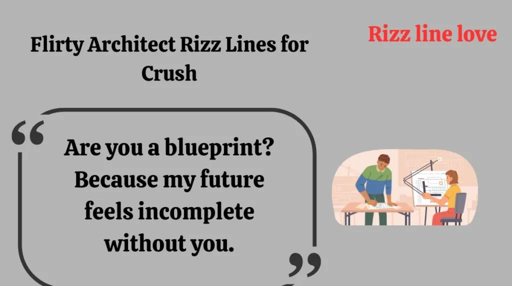 Flirty Architect Rizz Lines for Crush