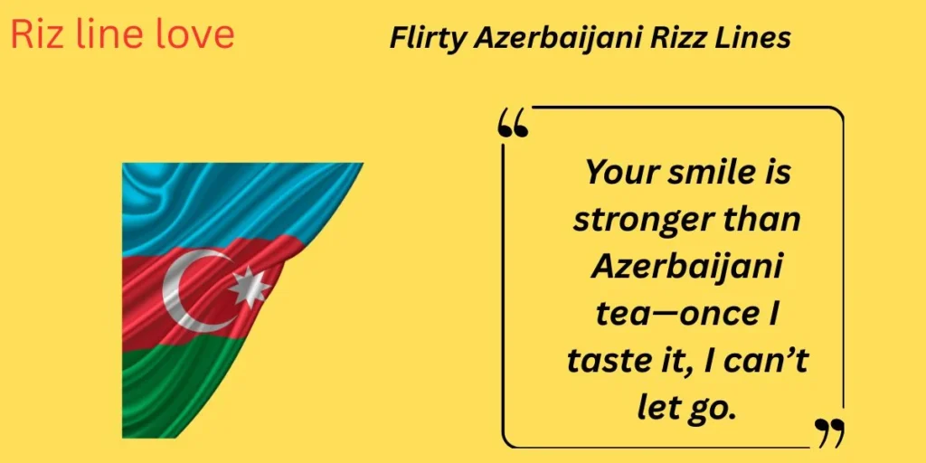 Flirty Azerbaijani Rizz Lines