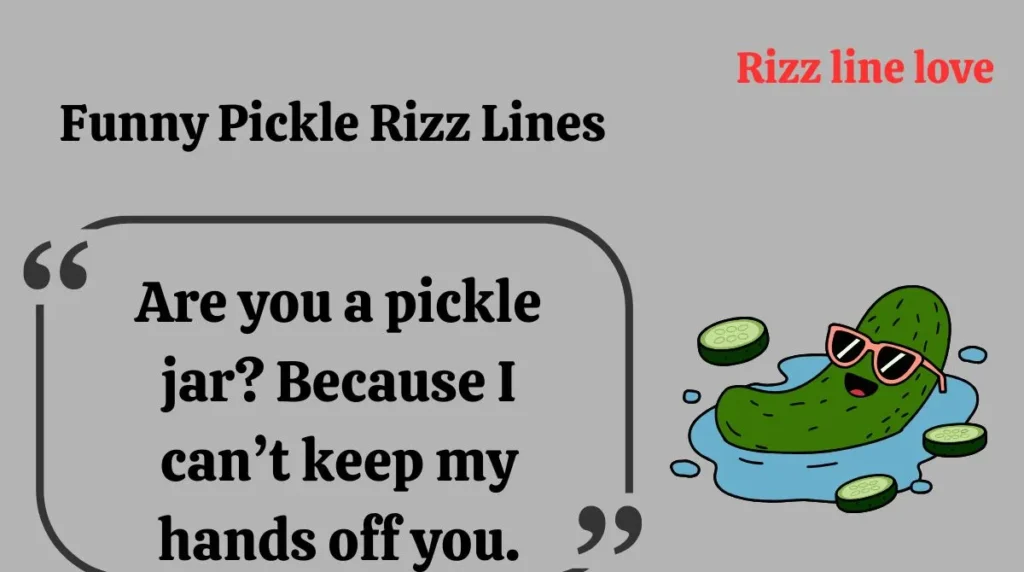 Funny Pickle Rizz Lines
