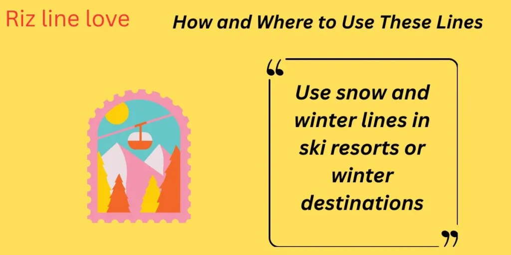 How and Where to Use These Lines