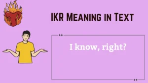 Read more about the article IKR Meaning in Text 🤔 | What “I Know, Right?” Really Means & How to Use It