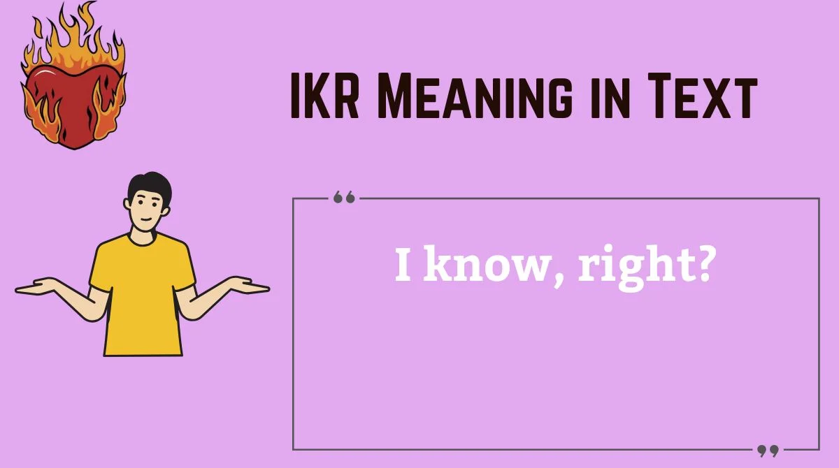 You are currently viewing IKR Meaning in Text 🤔 | What “I Know, Right?” Really Means & How to Use It