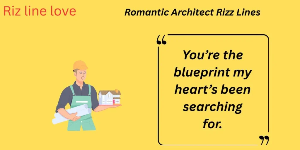 Romantic Architect Rizz Lines