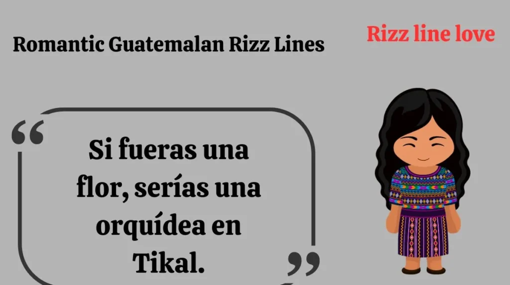 Romantic Guatemalan Rizz Lines