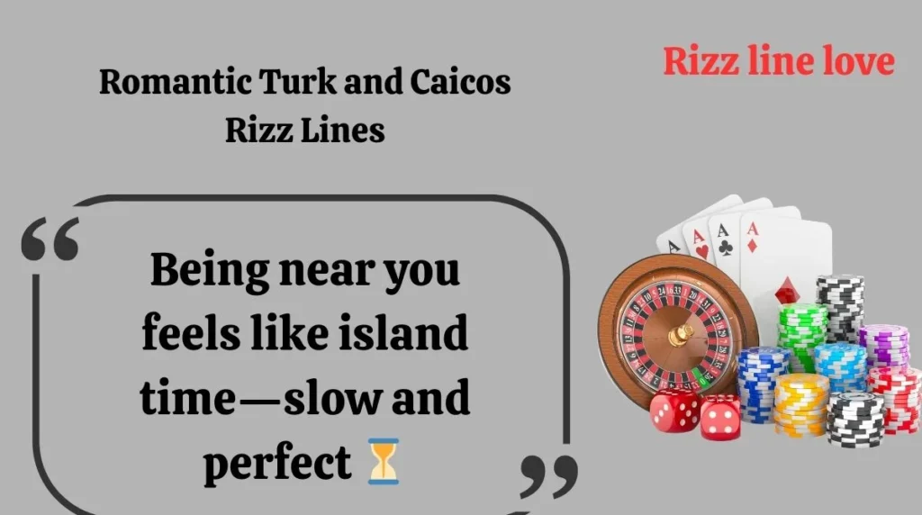 Romantic Turk and Caicos Rizz Lines