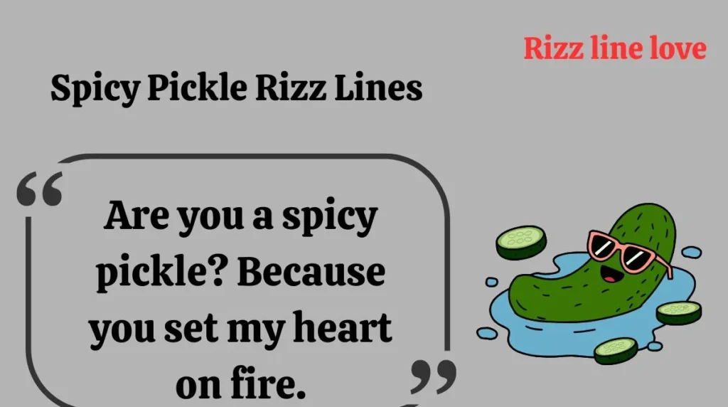 Spicy Pickle Rizz Lines