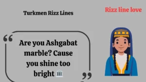 Turkmen Rizz Lines