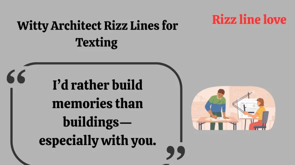 Witty Architect Rizz Lines for Texting 