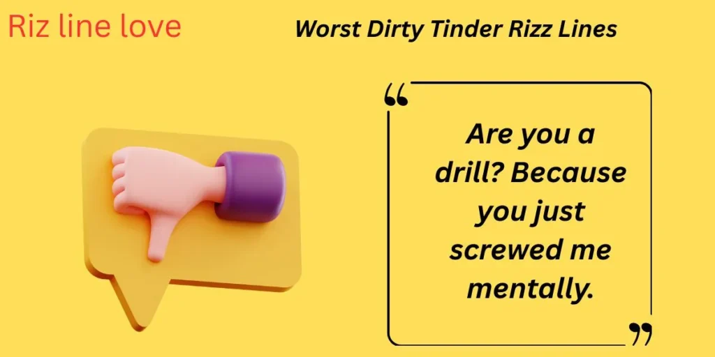 Worst Dirty Tinder Rizz Lines 