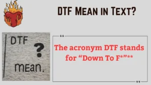 Read more about the article 🌟 What Does DTF Mean in Text? The Ultimate Guide to Slang, Context & Culture